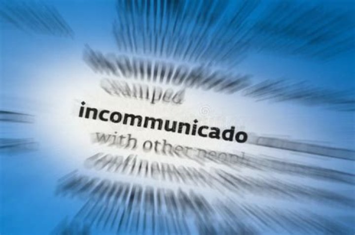 When someone is incommunicado?