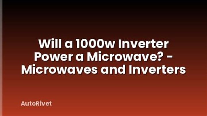 Will a 1000w inverter power a microwave?