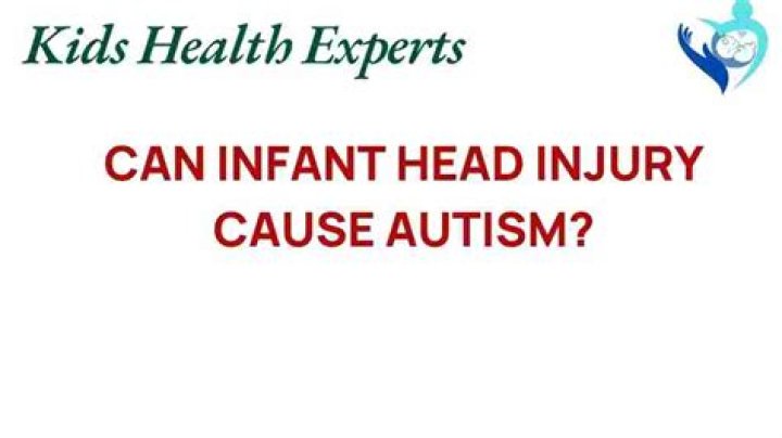 Would a baby head injury cause autism?